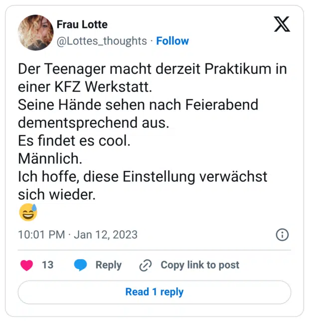 Der Teenager macht derzeit Praktikum in einer KFZ Werkstatt. Seine Hände sehen nach Feierabend dementsprechend aus. Es findet es cool. Männlich. Ich hoffe, diese Einstellung verwächst sich wieder. 😅