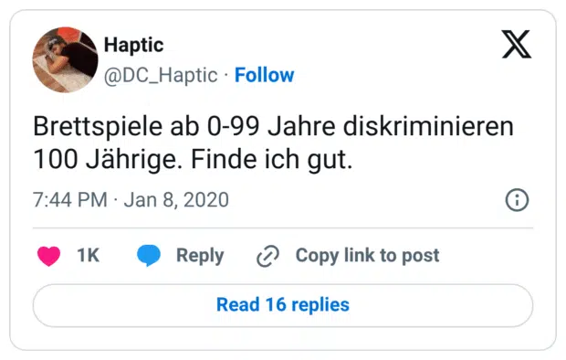 Brettspiele ab 0-99 Jahre diskriminieren 100 Jährige. Finde ich gut.