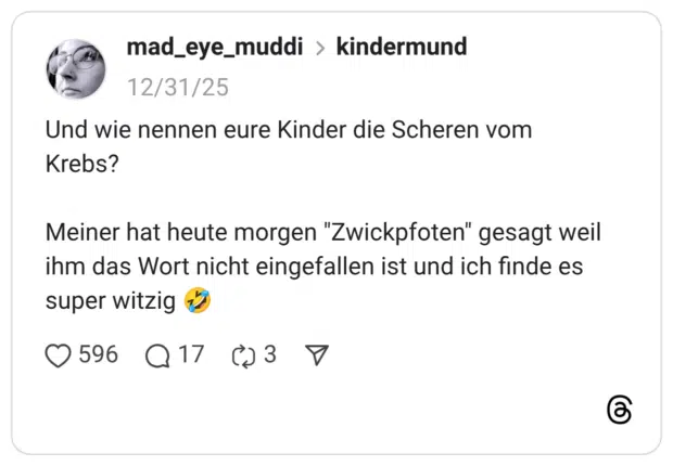 Und wie nennen eure Kinder die Scheren vom Krebs? Meiner hat heute morgen "Zwickpfoten" gesagt weil ihm das Wort nicht eingefallen ist und ich finde es super witzig