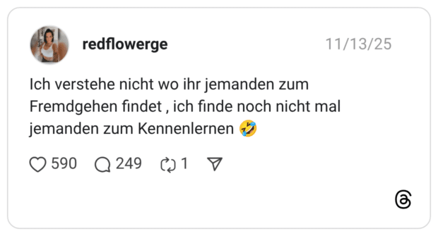 Ich verstehe nicht wo ihr jemanden zum Fremdgehen findet , ich finde noch nicht mal jemanden zum Kennenlernen 🤣