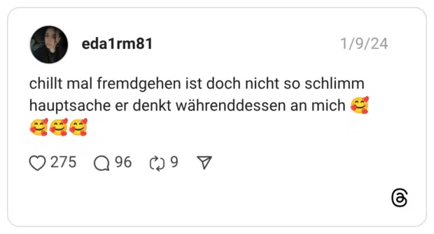 chillt mal fremdgehen ist doch nicht so schlimm hauptsache er denkt währenddessen an mich 🥰🥰🥰🥰