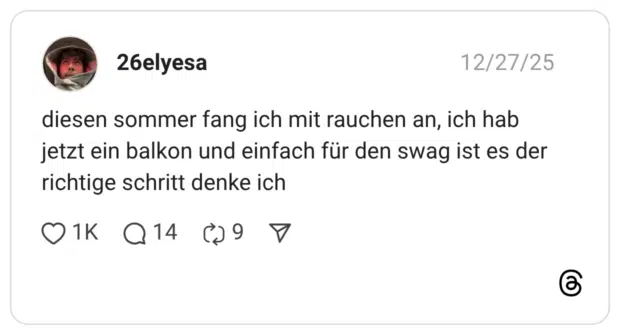 diesen sommer fang ich mit rauchen an, ich hab jetzt ein balkon und einfach für den swag ist es der richtige schritt denke ich