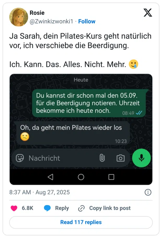 Ja Sarah, dein Pilates-Kurs geht natürlich vor, ich verschiebe die Beerdigung. Ich. Kann. Das. Alles. Nicht. Mehr. 🥲