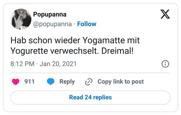 Hab schon wieder Yogamatte mit Yogurette verwechselt. Dreimal!