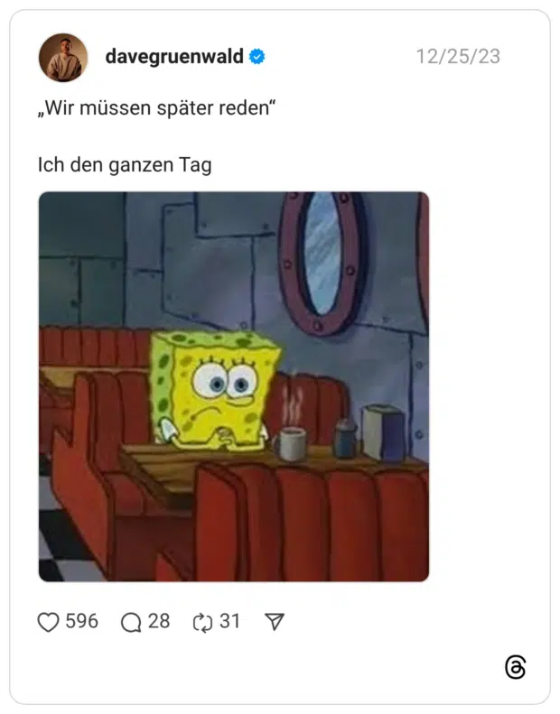 „Wir müssen später reden“ Ich den ganzen Tag