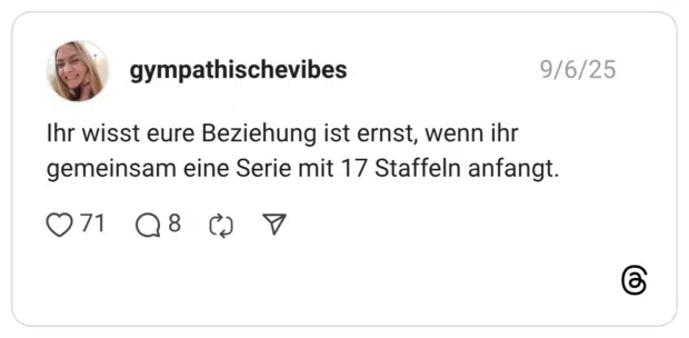 Ihr wisst eure Beziehung ist ernst, wenn ihr gemeinsam eine Serie mit 17 Staffeln anfangt.