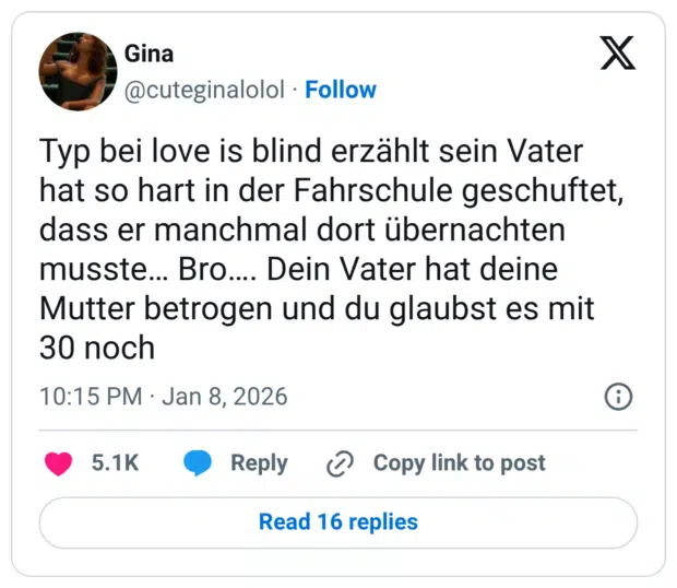 Typ bei love is blind erzählt sein Vater hat so hart in der Fahrschule geschuftet, dass er manchmal dort übernachten musste… Bro…. Dein Vater hat deine Mutter betrogen und du glaubst es mit 30 noch