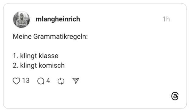 Meine Grammatikregeln: 1. klingt klasse 2. klingt komisch