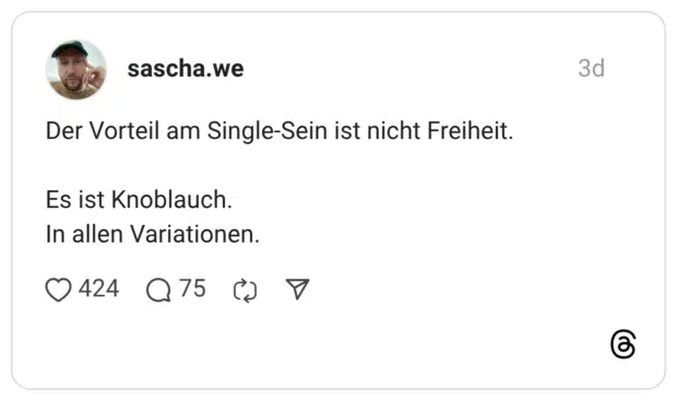 Der Vorteil am Single-Sein ist nicht Freiheit. Es ist Knoblauch. In allen Variationen.