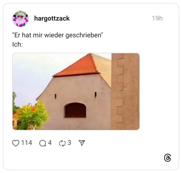 "Er hat mir wieder geschrieben" Ich: