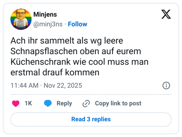 Ach ihr sammelt als wg leere Schnapsflaschen oben auf eurem Küchenschrank wie cool muss man erstmal drauf kommen