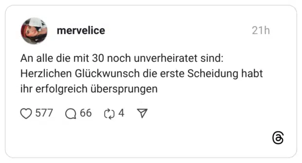 An alle die mit 30 noch unverheiratet sind: Herzlichen Glückwunsch die erste Scheidung habt ihr erfolgreich übersprungen