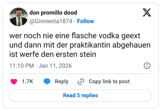 wer noch nie eine flasche vodka geext und dann mit der praktikantin abgehauen ist werfe den ersten stein