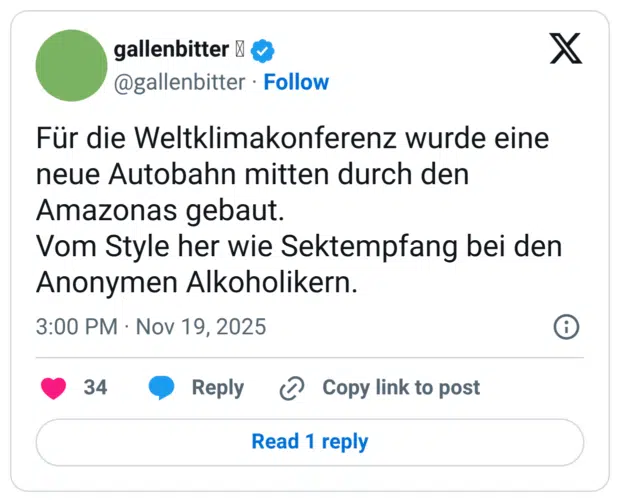 Für die Weltklimakonferenz wurde eine neue Autobahn mitten durch den Amazonas gebaut. Vom Style her wie Sektempfang bei den Anonymen Alkoholikern.