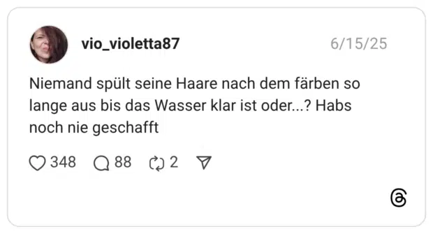 Niemand spült seine Haare nach dem färben so lange aus bis das Wasser klar ist oder...? Habs noch nie geschafft