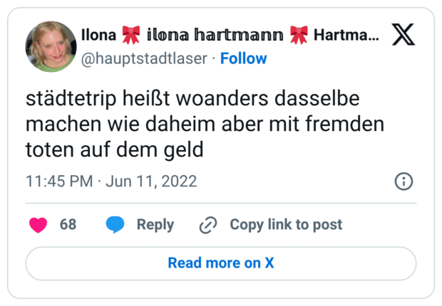 städtetrip heißt woanders dasselbe machen wie daheim aber mit fremden toten auf dem geld