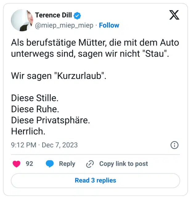 Als berufstätige Mütter, die mit dem Auto unterwegs sind, sagen wir nicht "Stau". Wir sagen "Kurzurlaub". Diese Stille. Diese Ruhe. Diese Privatsphäre. Herrlich.