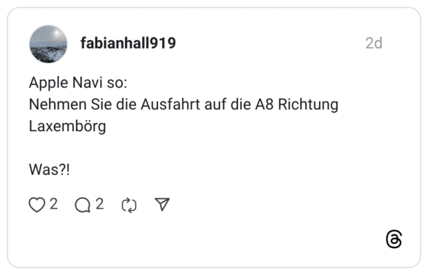 Apple Navi so: Nehmen Sie die Ausfahrt auf die A8 Richtung Laxembörg Was?!