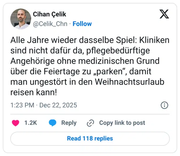 Alle Jahre wieder dasselbe Spiel: Kliniken sind nicht dafür da, pflegebedürftige Angehörige ohne medizinischen Grund über die Feiertage zu „parken", damit man ungestört in den Weihnachtsurlaub reisen kann! 1