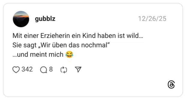 Mit einer Erzieherin ein Kind haben ist wild... Sie sagt „Wir üben das nochmal" ...und meint mich