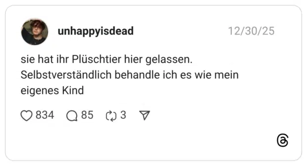 sie hat ihr Plüschtier hier gelassen. Selbstverständlich behandle ich es wie mein eigenes Kind