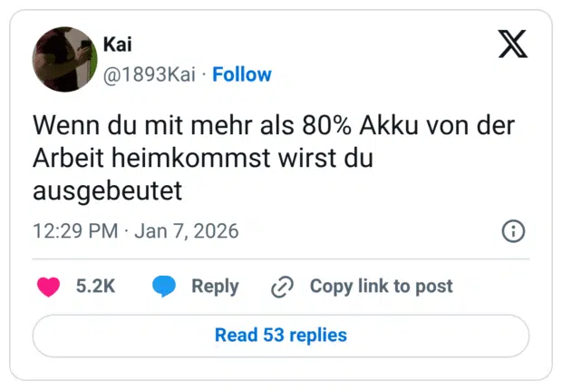 Wenn du mit mehr als 80% Akku von der Arbeit heimkommst wirst du ausgebeutet