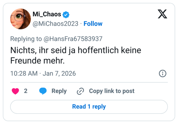 Nichts, ihr seid ja hoffentlich keine Freunde mehr.
