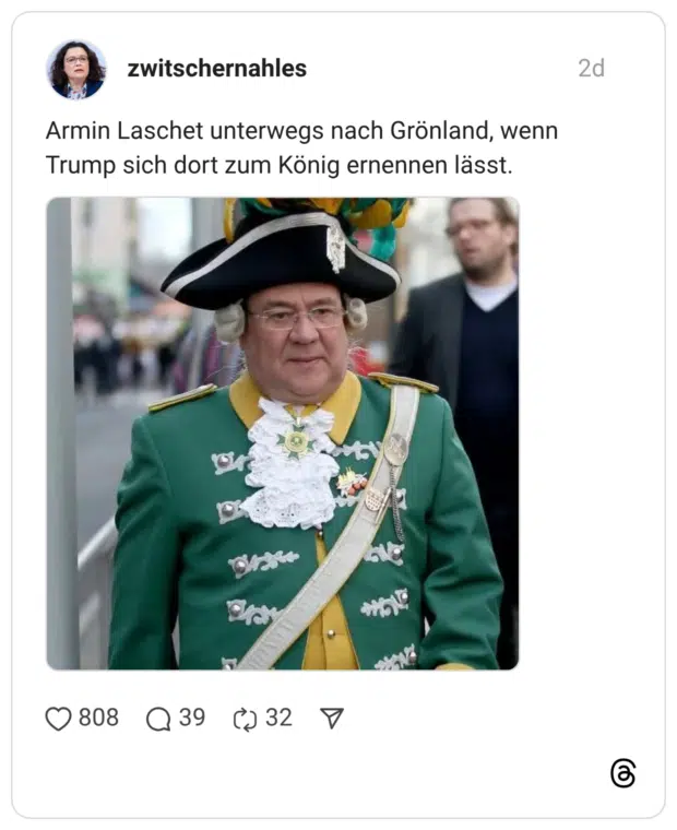 zwitschernahles Armin Laschet unterwegs nach Grönland, wenn Trump sich dort zum König ernennen lässt.