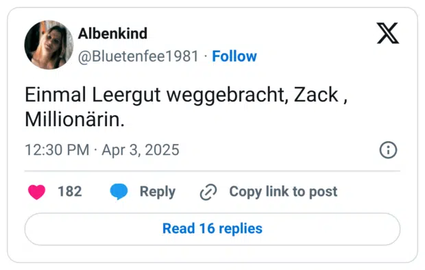 Einmal Leergut weggebracht, Zack , Millionärin.