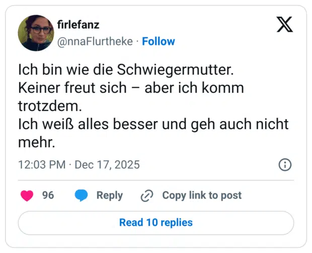 Ich bin wie die Schwiegermutter. Keiner freut sich – aber ich komm trotzdem. Ich weiß alles besser und geh auch nicht mehr.
