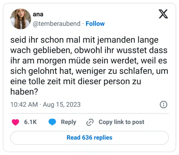 seid ihr schon mal mit jemanden lange wach geblieben, obwohl ihr wusstet dass ihr am morgen müde sein werdet, weil es sich gelohnt hat, weniger zu schlafen, um eine tolle zeit mit dieser person zu haben?