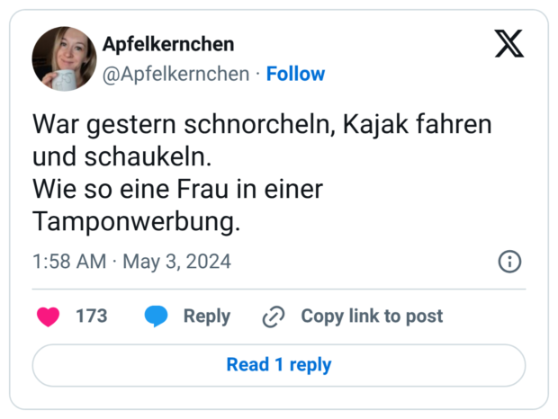 War gestern schnorcheln, Kajak fahren und schaukeln. Wie so eine Frau in einer Tamponwerbung.