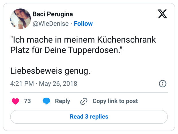 "Ich mache in meinem Küchenschrank Platz für Deine Tupperdosen." Liebesbeweis genug.