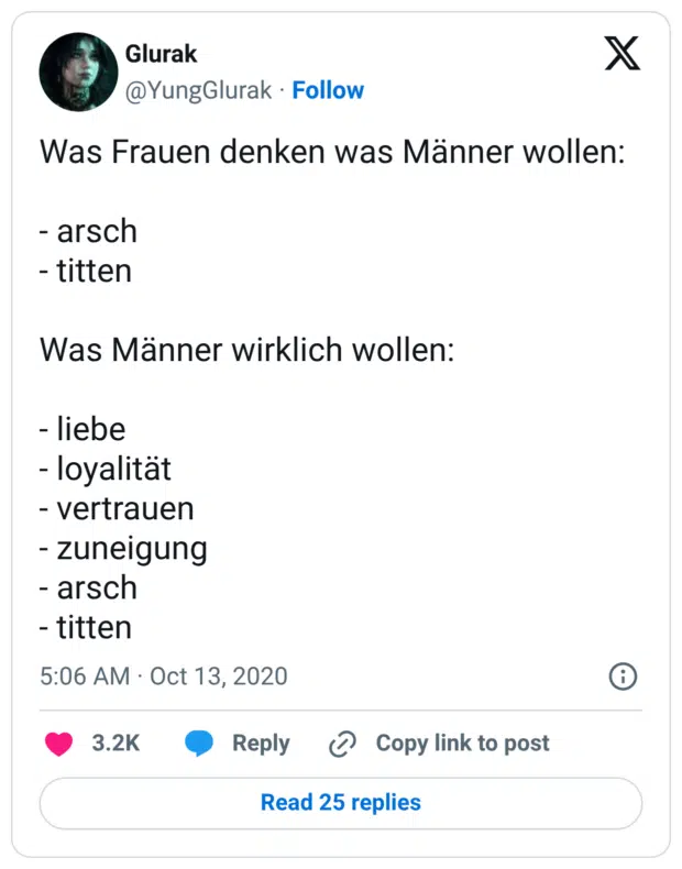 Was Frauen denken was Männer wollen: - arsch - titten Was Männer wirklich wollen: - liebe - loyalität - vertrauen - zuneigung - arsch - titten