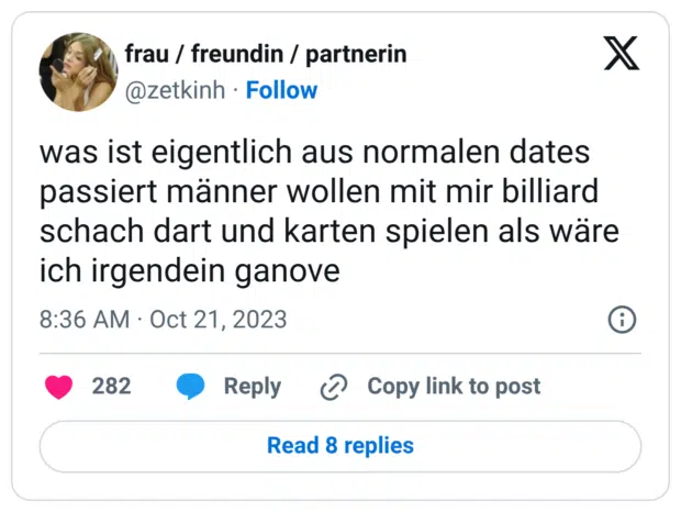 was ist eigentlich aus normalen dates passiert männer wollen mit mir billiard schach dart und karten spielen als wäre ich irgendein ganove