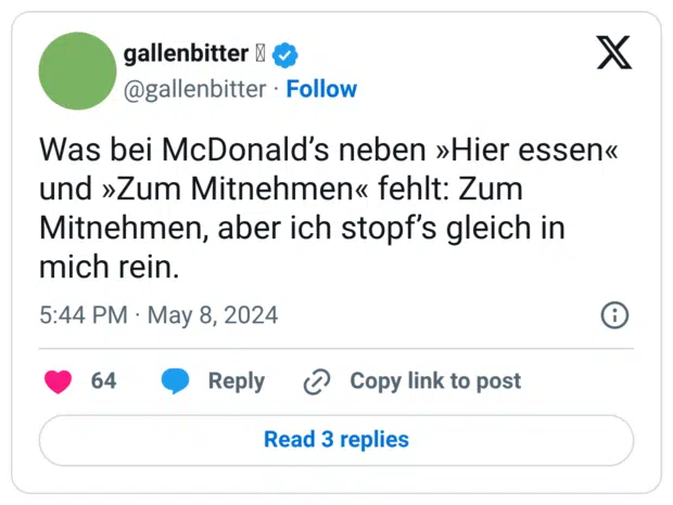 Was bei McDonald’s neben »Hier essen« und »Zum Mitnehmen« fehlt: Zum Mitnehmen, aber ich stopf’s gleich in mich rein.
