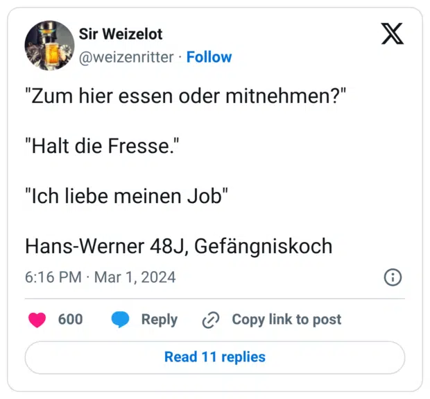 "Zum hier essen oder mitnehmen?" "Halt die Fresse." "Ich liebe meinen Job" Hans-Werner 48J, Gefängniskoch