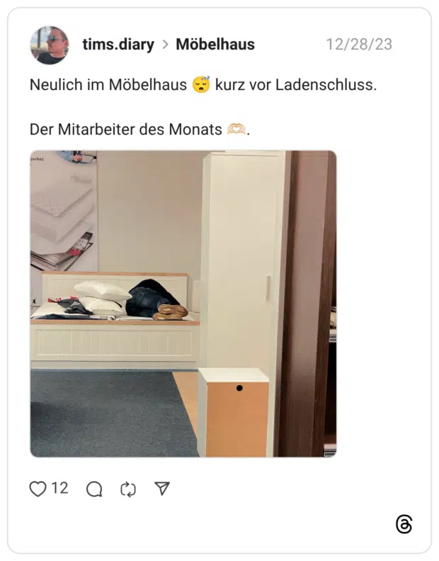 Neulich im Möbelhaus :schlafen: kurz vor Ladenschluss. Der Mitarbeiter des Monats :hände_als_herz::hautton-2: