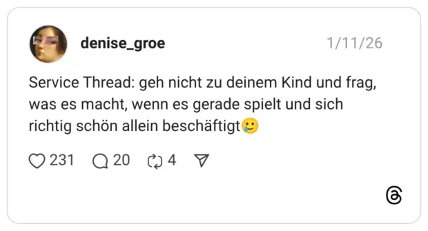 Service Thread: geh nicht zu deinem Kind und frag, was es macht, wenn es gerade spielt und sich richtig schön allein beschäftigt🥲