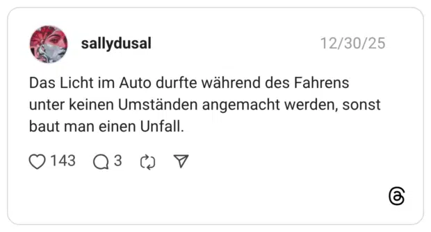 Das Licht im Auto durfte während des Fahrens unter keinen Umständen angemacht werden, sonst baut man einen Unfall.