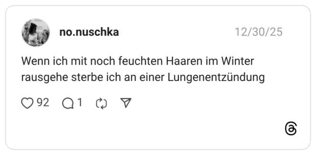 Wenn ich mit noch feuchten Haaren im Winter rausgehe sterbe ich an einer Lungenentzündung