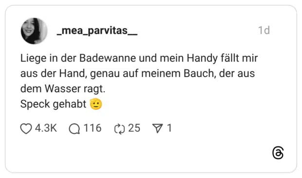 Liege in der Badewanne und mein Handy fällt mir aus der Hand, genau auf meinem Bauch, der aus dem Wasser ragt. Speck gehabt 🫡