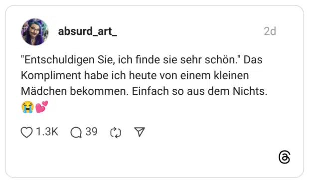 "Entschuldigen Sie, ich finde sie sehr schön." Das Kompliment habe ich heute von einem kleinen Mädchen bekommen. Einfach so aus dem Nichts. 😭💕