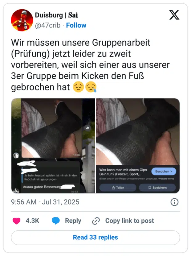 Wir müssen unsere Gruppenarbeit (Prüfung) jetzt leider zu zweit vorbereiten, weil sich einer aus unserer 3er Gruppe beim Kicken den Fuß gebrochen hat 😔😪