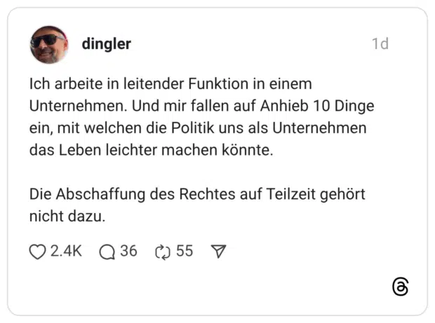 Ich arbeite in leitender Funktion in einem Unternehmen. Und mir fallen auf Anhieb 10 Dinge ein, mit welchen die Politik uns als Unternehmen das Leben leichter machen könnte. Die Abschaffung des Rechtes auf Teilzeit gehört nicht dazu