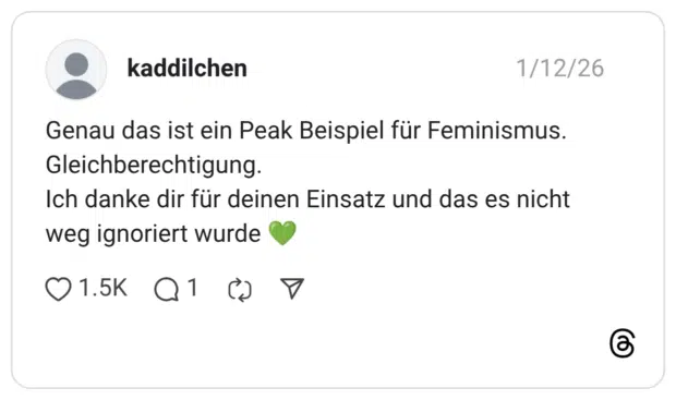 Genau das ist ein Peak Beispiel für Feminismus. Gleichberechtigung. Ich danke dir für deinen Einsatz und das es nicht weg ignoriert wurde