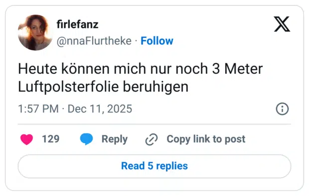 Heute können mich nur noch 3 Meter Luftpolsterfolie beruhigen