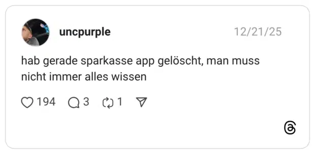 hab gerade sparkasse app gelöscht, man muss nicht immer alles wissen