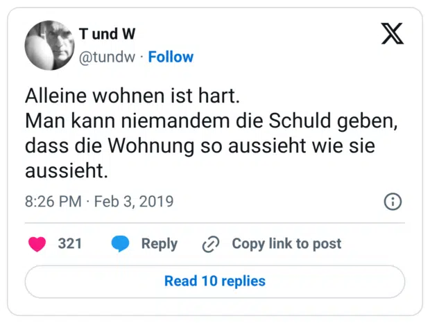 Alleine wohnen ist hart. Man kann niemandem die Schuld geben, dass die Wohnung so aussieht wie sie aussieht.