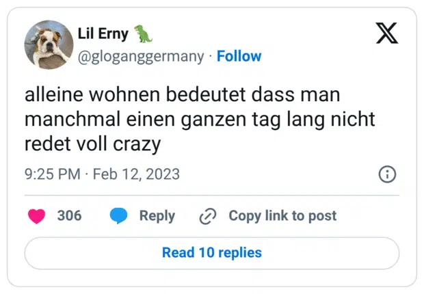alleine wohnen bedeutet dass man manchmal einen ganzen tag lang nicht redet voll crazy